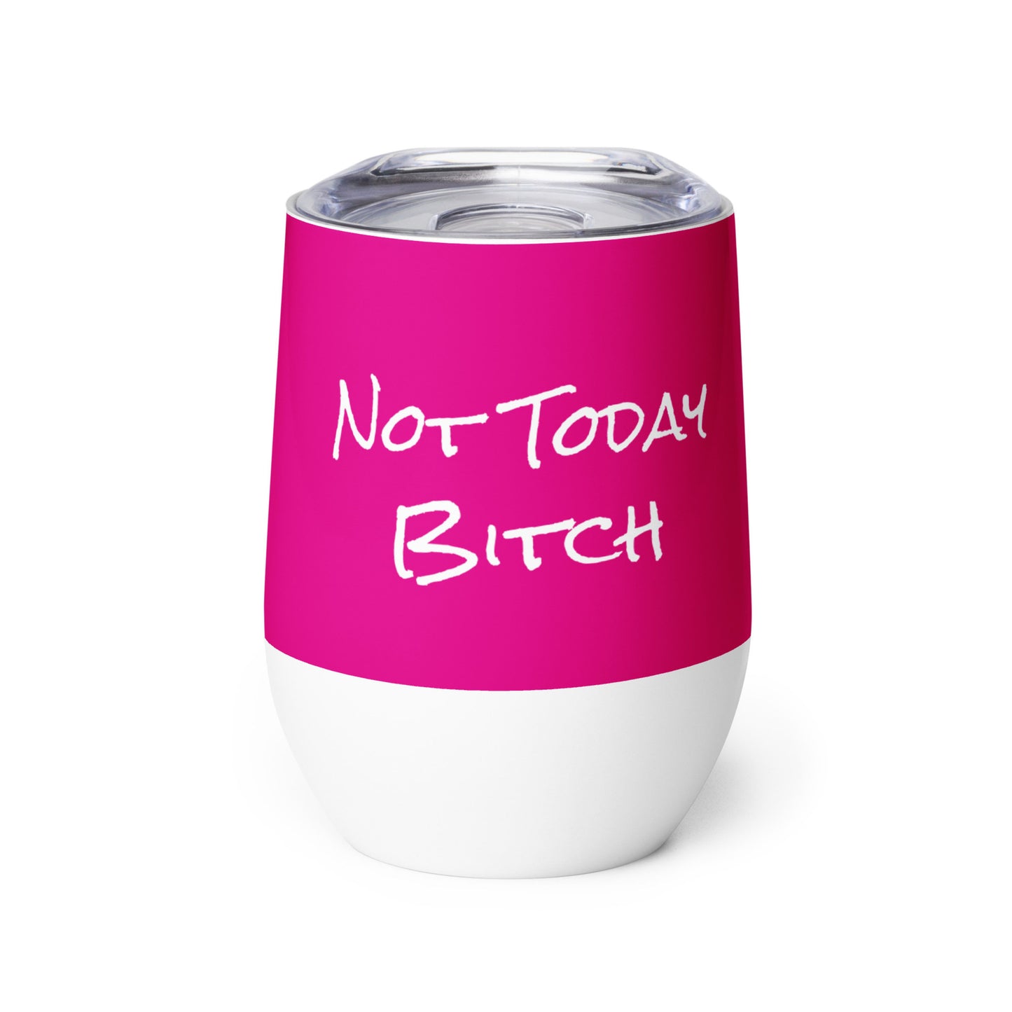 Stainless steel insulated wine tumbler with bold “Not Today” text design, perfect for stylish and chill wine lovers