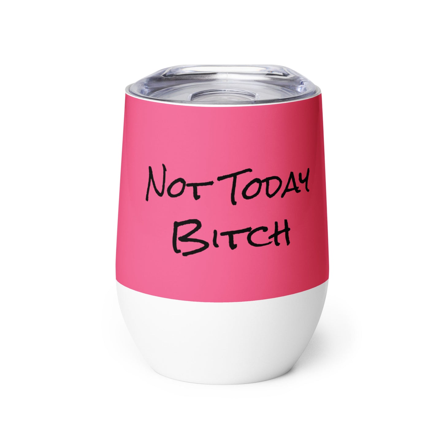 Stainless steel insulated wine tumbler with bold “Not Today” text design, perfect for stylish and chill wine lovers